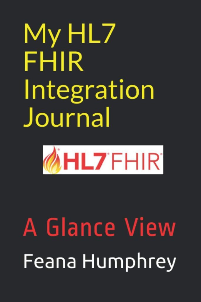 My HL7 FHIR Integration Journal: A Glance View     Paperback