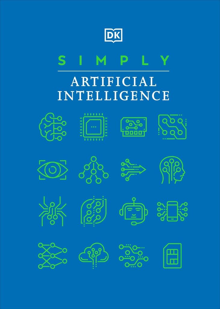 Simply Artificial Intelligence     Hardcover – Big Book, 7 March 2023