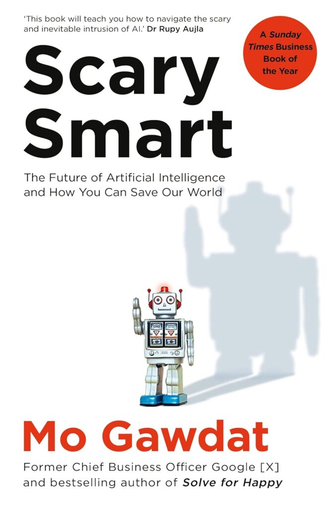 Bluebird Scary Smart: The Future of Artificial Intelligence and How You Can Save Our World     Paperback – Big Book, 8 December 2022